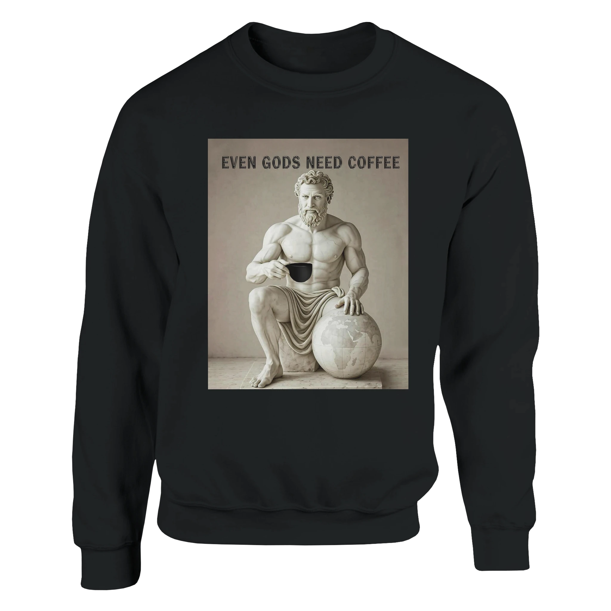SWEATSHIRT GODS NEED COFFEE