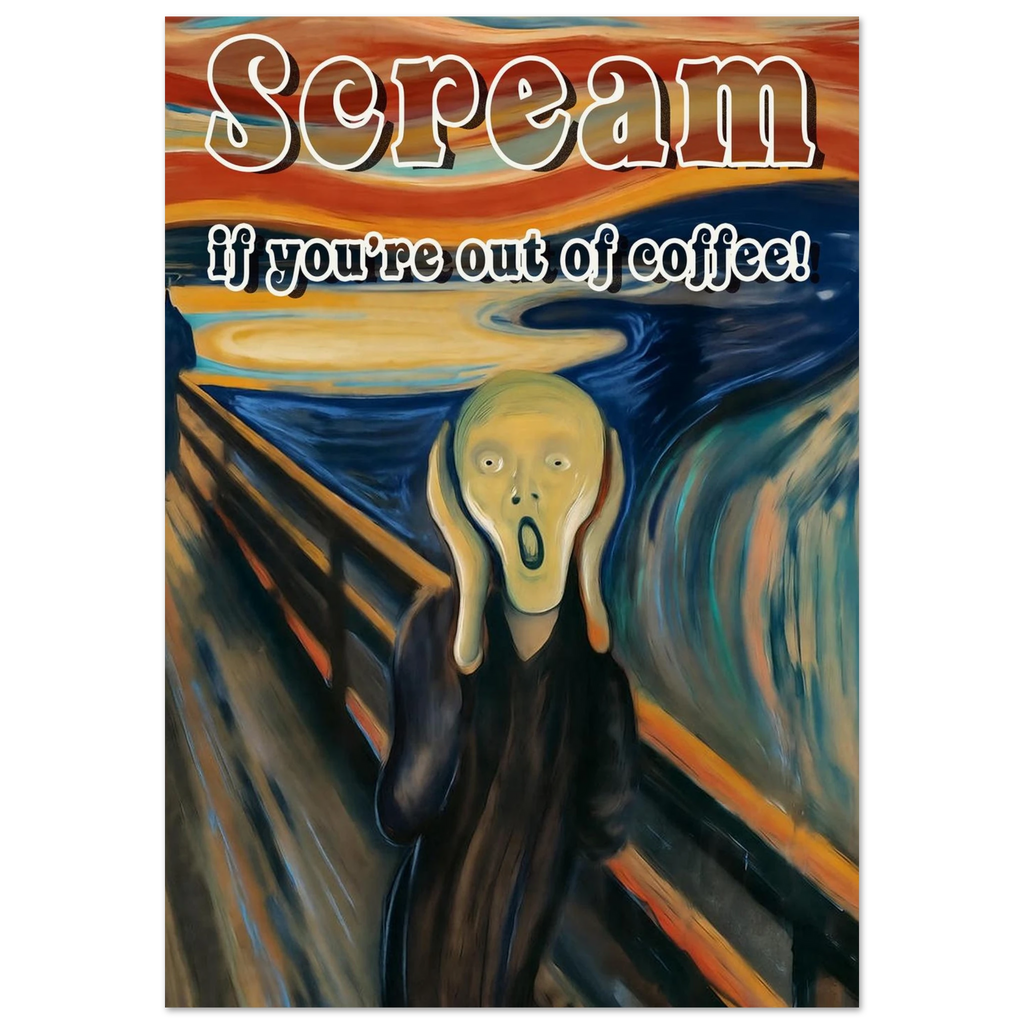 Surreal artwork with text 'Scream if you're out of coffee!' on a white background